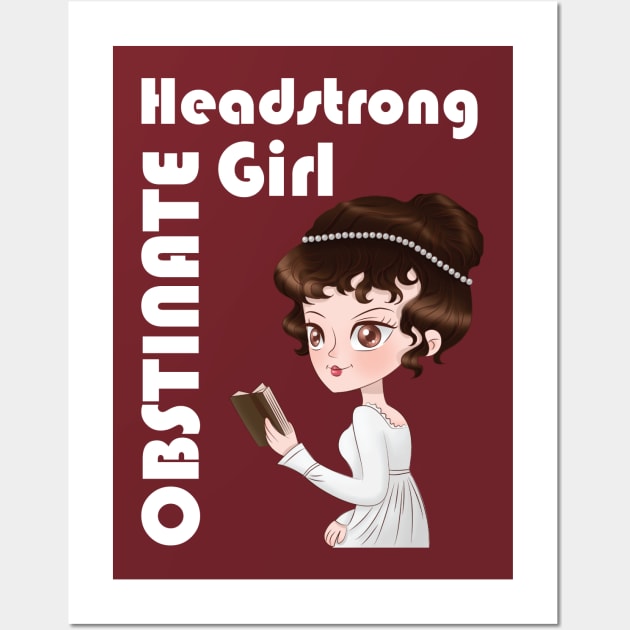 Obstinate Headstrong girl - Pride and prejudice Jane Austen Elizabeth Bennet Lizzie Keira Knightley Wall Art by papillon